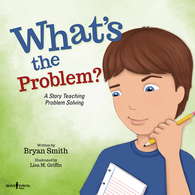 What's the Problem?: A Story Teaching Problem Solving Volume 6 - Smith, Bryan