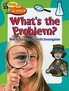 Whats the Problem?: How to Start Your Scientific Investigation