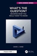 What's the Question?: Deciding What You Really Want to Know