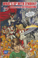 What's Up with Lyndon?: Medikidz Explain Osteosarcoma