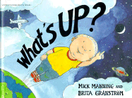 What's Up? - Manning, Mick, and Om, Brita G, and Granstrom, Brita
