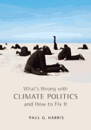 What's Wrong with Climate Politics and How to Fix It