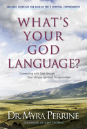 What's Your God Language?: Connecting with God Through Your Unique Spiritual Temperament