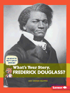 What's Your Story, Frederick Douglass?