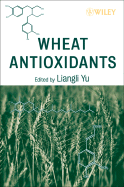 Wheat Antioxidants - Yu, Liangli L (Editor)