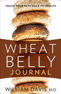 Wheat Belly Journal: Track Your Path Back to Health