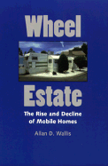 Wheel Estate: The Rise and Decline of Mobile Homes