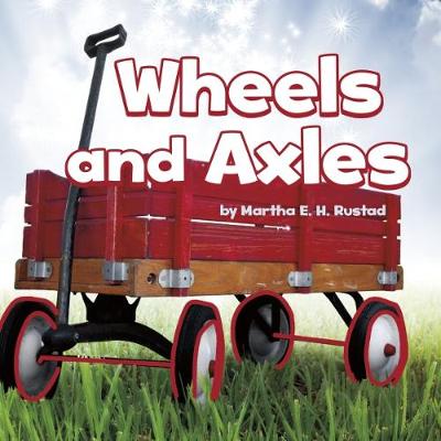 Wheels and Axles - Rustad, Martha E. H.