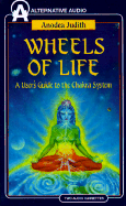 Wheels of Life: A User's Guide to the Chakra System