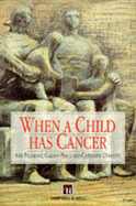 When a Child Has Cancer - Faulkner, Ann, and O'Keefe, C, and Peace, G
