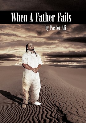 When A Father Fails - Pastor Ali