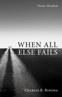When All Else Fails: Poetic Wisdom - Ringma, Charles R