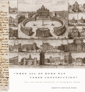 "when All of Rome Was Under Construction": The Building Process in Baroque Rome