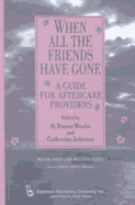 When All the Friends Have Gone: A Guide for Aftercare Providers