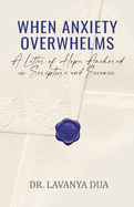 When Anxiety Overwhelms: A Letter of Hope Anchored in Scripture and Science