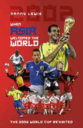 When Asia Welcomed the World: The 2002 World Cup Revisited