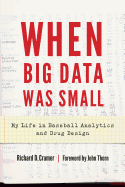 When Big Data Was Small: My Life in Baseball Analytics and Drug Design