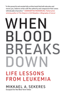 When Blood Breaks Down: Life Lessons from Leukemia