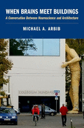 When Brains Meet Buildings: A Conversation Between Neuroscience and Architecture