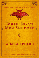 When Brave Men Shudder: The Scottish Origins of Dracula