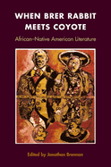 When Brer Rabbit Meets Coyote: African-Native American Literature