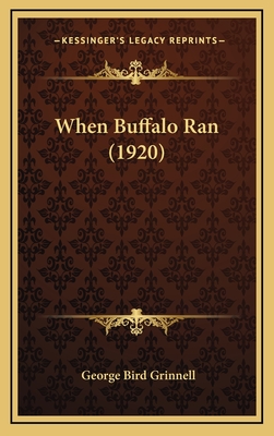 When Buffalo Ran (1920) - Grinnell, George Bird