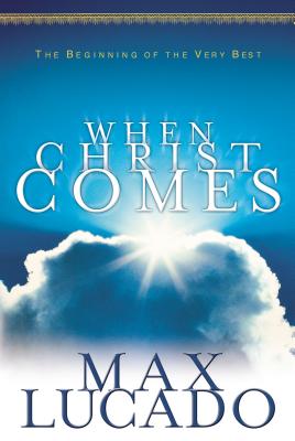 When Christ Comes - Lucado, Max