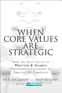 When Core Values Are Strategic: How the Basic Values of Procter & Gamble Transformed Leadership at Fortune 500 Companies