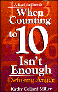 When Counting to 10 Isn't Enough: Defusing Anger, a Book for Parents