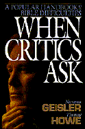 When Critics Ask: A Popular Handbook on Bible Difficulties