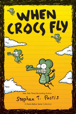 When Crocs Fly: A Pearls Before Swine Collection Volume 4 - Pastis, Stephan