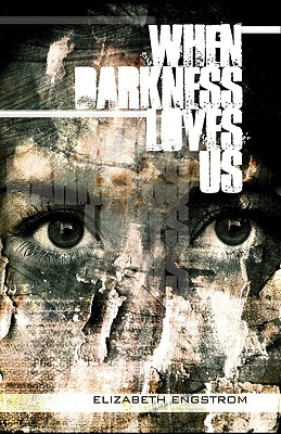 When Darkness Loves Us - Engstrom, Elizabeth