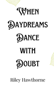 When Daydreams Dance with Doubt