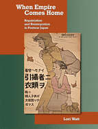 When Empire Comes Home: Repatriation and Reintegration in Postwar Japan