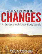 When Everything Changes: A Group & Individual Study Guide