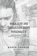 When Fear and Exhaustion Shape Personality: Exploring Cluster C Traits