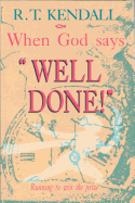 When God Says 'Well Done' R Kendall