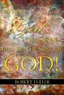 When God the Son Became the Son of God
