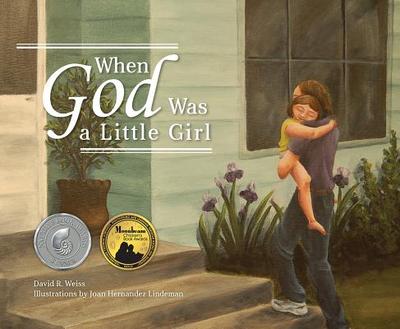 When God Was a Little Girl - Weiss, David R