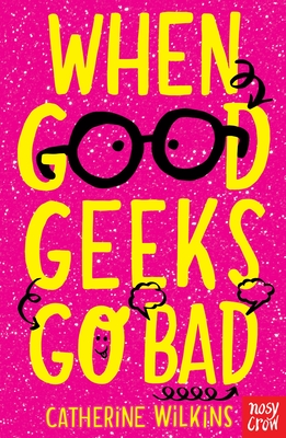When Good Geeks Go Bad - Wilkins, Catherine