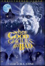 When Good Ghouls Go Bad