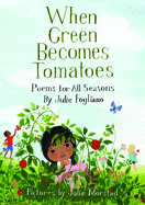 When Green Becomes Tomatoes: Poems for All Seasons