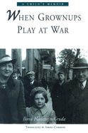When Grownups Play at War