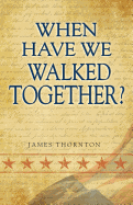 When Have We Walked Together?