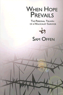 When Hope Prevails: The Personal Triumph of a Holocaust Survivor