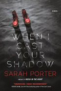 When I Cast Your Shadow