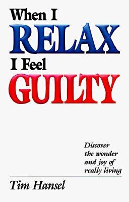 When I Relax I Feel Guilty - Hansel, Tim