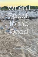 When I Speak to the Dead
