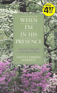 When I'm in His Presence: Devotional Thoughts on Worship for Women