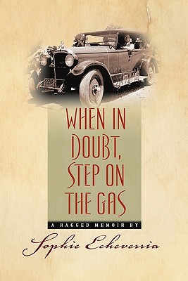 When in Doubt, Step on the Gas: A Ragged Memoir - Walsh, Susanne (Editor), and Sandlin, Tim (Editor)